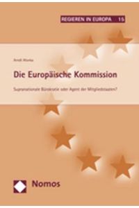 Die Europäische Kommission  - Supranationale Bürokratie oder Agent der Mitgliedstaaten?