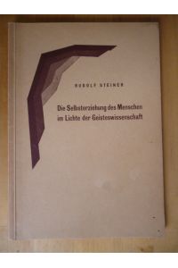 Die Selbsterziehung des Menschen im Lichte der Geisteswissenschaften. Menschengeschichte im Lichte der Geistesforschung, Band XIV.