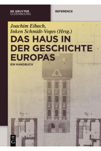 Das Haus in der Geschichte Europas: Ein Handbuch