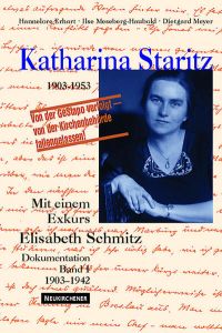 Katharina Staritz (1903-1953), Bd. 1, 1903-1942: Dokumentation 1903-1942 - Mit einem Exkurs Elisabeth Schmitz