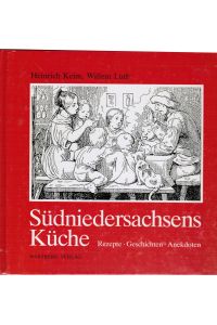 Südniedersachsens Küche: Rezepte - Geschichten - Anekdoten  - Rezepte - Geschichten - Anekdoten