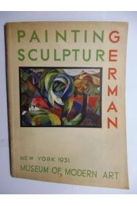 MUSEUM OF MODERN ART NEW YORK 1931 - GERMAN PAINTING AND SCULPTURE. + AUTOGRAPHEN *:  - MARCH 13 1931 APRIL 26. 730 FIFTH AVENUE. NEW YORK.