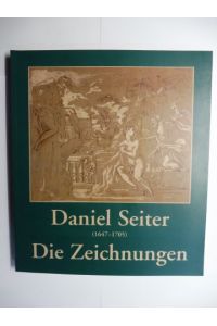 Daniel Seiter (1647-1705) - Die Zeichnungen *.
