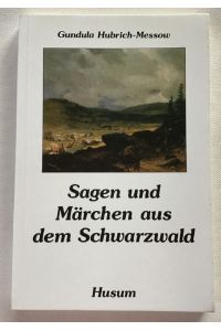 Sagen und Märchen aus dem Schwarzwald.