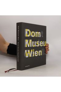 Dom Museum Wien. Kunst, Kirche, Gesellschaft