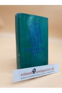 Der verlorene Hain : Erinnerungen  - Rafael Alberti. Aus d. Span. von Joachim A. Frank