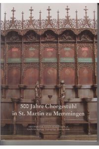 500 Jahre Chorgestühl in St. Martin zu Memmingen