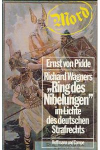 Richard Wagners Ring des Nibelungen im Lichte des deutschen Strafrechts.