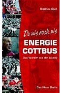 Energie Cottbus: Da wie noch nie - Das Wunder aus der Lausitz  - Energie Cottbus - Das Wunder aus der Lausitz