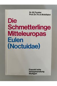 Eulen (Noctuidae) (=Die Schmetterlinge Mitteleuropas, Band 4).