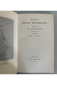 Essay in Aegean Archaeology: Presented to Sir Arthur Evans in Honor of His 75th Birthday.