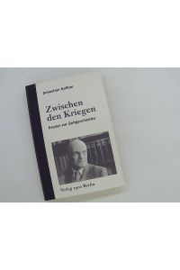 Zwischen den Kriegen : Essays zur Zeitgeschichte. [Übers. : Kurt Baudisch . ]