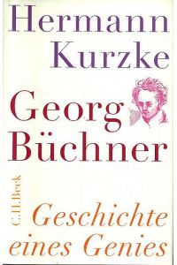Georg Büchner : Geschichte eines Genies,