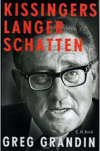 Kissingers langer Schatten : Amerikas umstrittenster Staatsmann und sein Erbe.   - aus dem Englischen übersetzt von Claudia Kotte und Thorsten Schmidt,