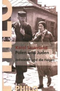 Polen und Juden. Zwischen 1939 und 1968. Jedwabne und die Folgen.