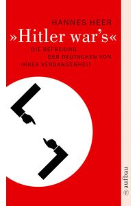 Hitler war's: Die Befreiung der Deutschen von ihrer Vergangenheit  - Die Befreiung der Deutschen von ihrer Vergangenheit