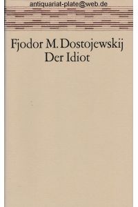 Der Idiot.   - Roman. Aus dem Russischen. Mit einem Nachwort und Literaturhinweisen von Rudolf Neuhäusersowie einer Zeittafel und Literaturhinweisen.