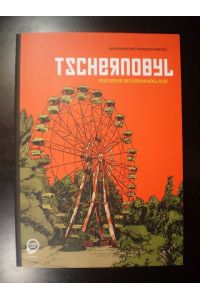 Tschernobyl. Rückkehr ins Niemandsland. Graphic Novel