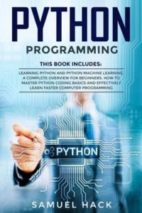 Python Programming: 2 Books in 1: Learning Python and Python Machine Learning