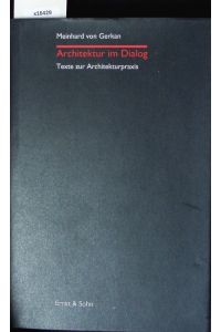 Architektur im Dialog.   - Texte zur Architekturpraxis.