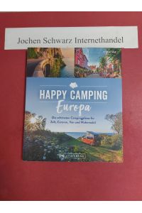 Happy Camping Europa : Europas schönste Campingplätze für Zelt, Caravan, Van und Wohnmobil.