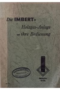 Die IMBERT-Holzgas-Anlage und ihre Bedienung.