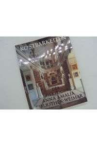 Kostbarkeiten der Herzogin-Anna-Amalia-Bibliothek Weimar. ; Herausgegeben von der Stiftung Weimarer Klassik. Fotografiert von Sigrid Geske. ;