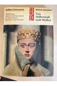 Von Halberstadt nach Meißen - Bildwerke des 13. Jahrhunderts in Thüringen, Sachsen und Anhalt