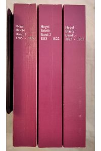 Briefe von und an Hegel 1785 - 1831. In 3 Bänden.