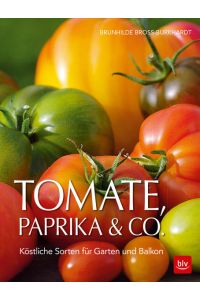Tomate, Paprika & Co: Köstliche Sorten für Garten und Balkon (BLV Selbstversorgung)