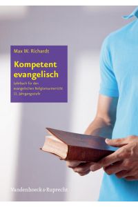 Kompetent evangelisch I: Religionsbuch für die gymnasiale Oberstufe (Kompetent evangelisch: Lehrbuch für den evangelischen Religionsunterricht)