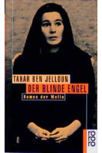 Der blinde Engel : Roman der Mafia  - Tahar Ben Jelloun. Dt. von Christiane Kayser