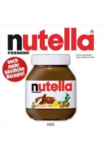 Nutella: Noch mehr köstliche Rezepte  - noch mehr köstliche Rezepte!