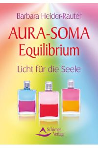 Aura-Soma Equilibrium  - Licht für die Seele