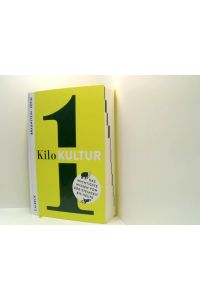 1 Kilo Kultur: Das wichtigste Wissen von der Steinzeit bis heute (Beck Paperback)  - das wichtigste Wissen von der Steinzeit bis heute