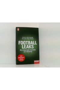 Football Leaks: Die schmutzigen Geschäfte im Profifußball - Ein SPIEGEL-Buch, aktualisierte und erweiterte Taschenbuchausgabe  - die schmutzigen Geschäfte im Profifußball