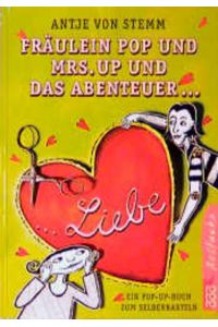 Fräulein Pop und Mrs. Up und das Abenteuer Liebe: Ein Pop-up-Buch zum Selberbasteln  - Ein Pop-up-Buch zum Selberbasteln