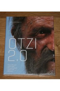 Ötzi 2. 0 Eine Mumie zwischen Wissenschaft, Kult und Mythos.