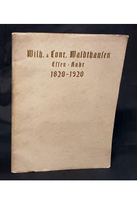 Wollhandlung Wilh. & Conr. Waldthausen zu Essen-Ruhr 1820-1920. 100jähriges Bestehen.
