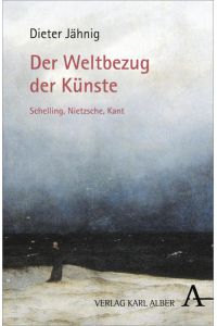 Der Weltbezug der Künste: Schelling, Nietzsche, Kant