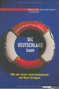 Die Deutschland GmbH.   - [Wie wir unser Land konsequent auf Kurs bringen].