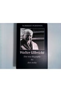 Walter Ulbricht. Eine neue Biographie