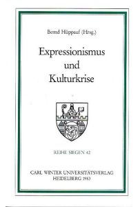 Expressionismus und Kulturkrise,   - Reihe Siegen ; Bd. 42 : Germanist. Abt.