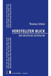 Verstellter Blick : die deutsche Ostpolitik.   - Edition.fotoTAPETA_Flugschrift,