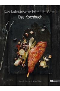 Das kulinarische Erbe der Alpen. Das Kochbuch