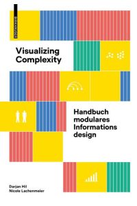 Visualizing Complexity  - Handbuch modulares Informationsdesign