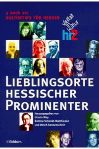 Lieblingsorte hessischer Prominenter : 5 nach 12: Kulturtips für Hessen.   - Ursula May ... (Hg.)