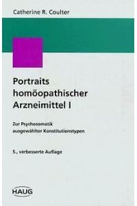 Portraits homöopathischer Arzneimittel / Zur Psychosomatik ausgewählter Konstitutionstypen: Portraits homöopathischer Arzneimittel, Bd. 1
