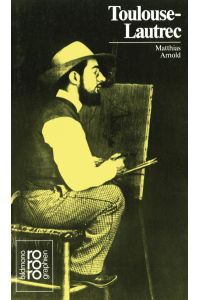 Henri de Toulouse-Lautrec  - mit Selbstzeugnissen und Bilddokumenten dargest. von Matthias Arnold: [Hrsg.: Kurt Kusenberg]