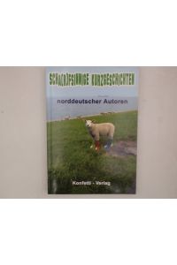 Scharfsinnige Kurzgeschichten: Kurzgeschichten norddeutscher Autoren  - Kurzgeschichten norddeutscher Autoren